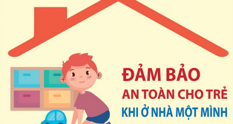 Đảm bảo an toàn cho trẻ khi ở nhà một mình